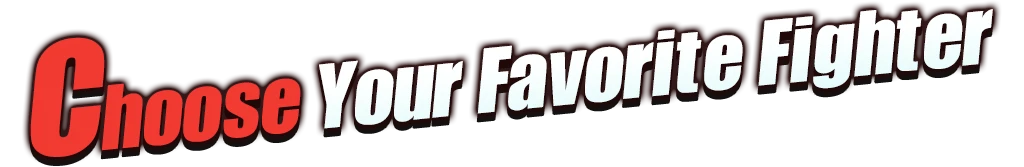 Choose Your Favorite Fighter