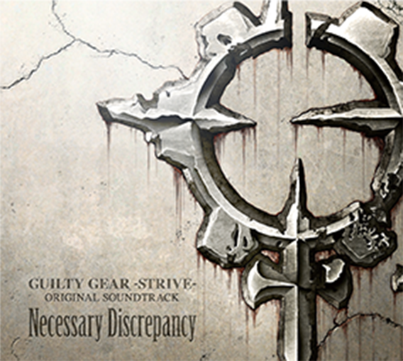 GUILTY GEAR -STRIVE- ORIGINAL SOUNDTRACK「Necessary Discrepancy」